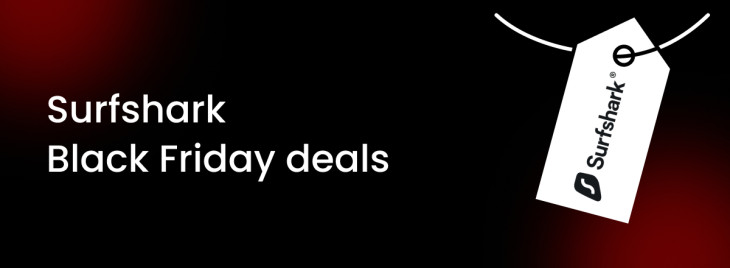 Surfshark Black Friday deals in 2025: up to {-surfshark_current_deal_percentage-} Off + {-surfshark_current_deal_free_months-} Months Extra