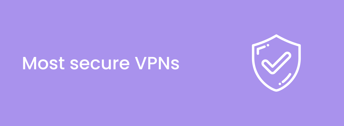 The most secure VPNs in 2024