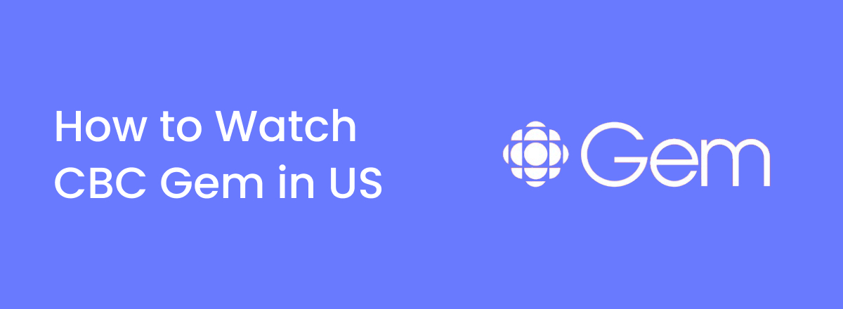 How to watch CBC Gem in the US in 2025