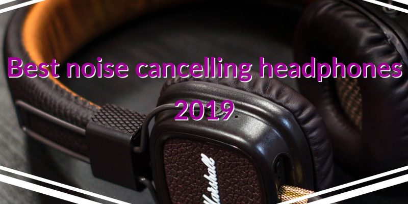 Best Noise canceling headphones